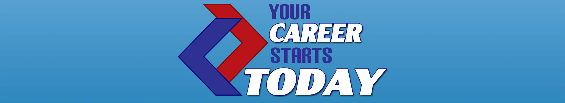 Your Career Starts Today!